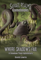 Savage Realms Gamebooks ― Where Shadows Fail