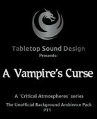 Critical Atmospheres: A Vampire's Curse PT1