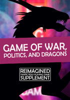 Reimagined: Game of War, Politics, and Dragons