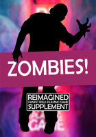 Reimagined: Zombies!