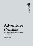 Adventure Crucible — Building Stronger Scenarios for any RPG