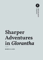 Sharper Adventures in Glorantha