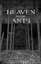 Heaven is for Ants
