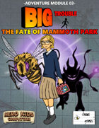 Big Trouble Adventure 03 - The Fate of Mammoth Park