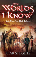 The Worlds I Know: Book Two of the Thule Trilogy