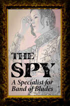 The Spy: A new Specialist for Band of Blades