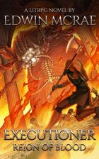 Executioner: A Reign of Blood LitRPG (Book 2)