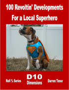 100 Revoltin' Developments for a Local Superhero