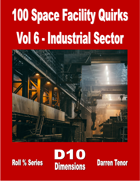 100 Space Facility Quirks - Vol 6: Industrial Sector
