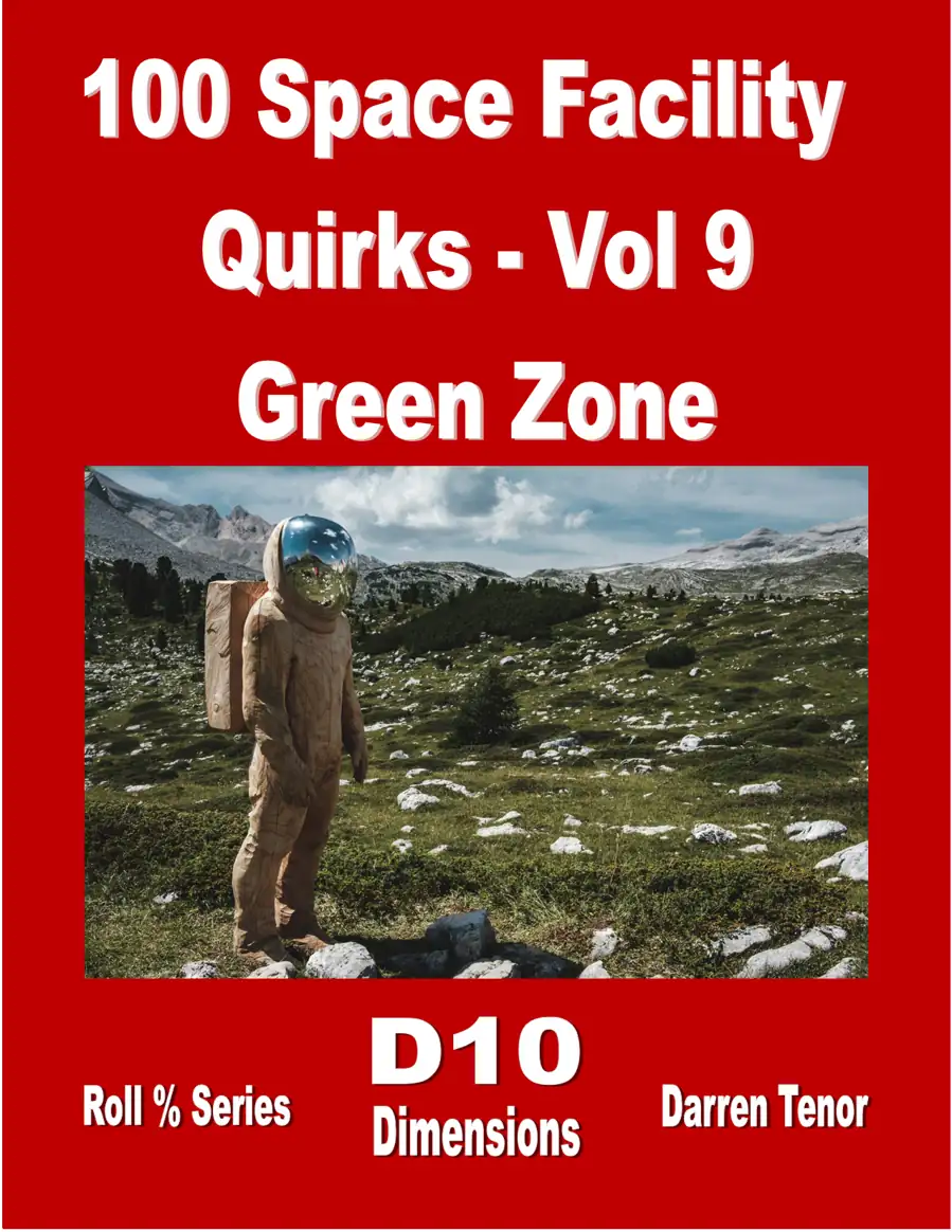 100 Space Facility Quirks - Vol 9: Green Zone