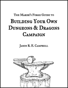 Maker's Forge Games Guide to Building Your Own Dungeons & Dragons Campaign