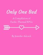 Only One Bed: A Compilation of Fanfic-Themed RPGs