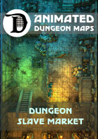 Animated Dungeon Maps: Dungeon Slave Market