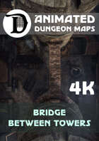 Advanced Animated Dungeon Maps: Bridge Between Towers 4k