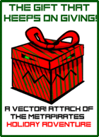 The Gift That Keeps On Giving! A Vector! Attack of the Metapirates Adventure