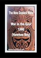 The New Zealand Wars - War in the East 1866 Hauhau Campaign