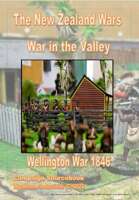 The New Zealand Wars - The War in the Valley; Wellington War 1846 (NEW)