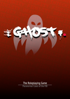 GHOST - The Roleplaying Game of Paranormal Investigations