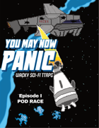 YOU MAY NOW PANIC Ep.1 — POD RACE