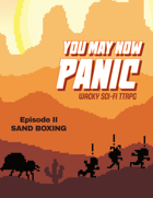 YOU MAY NOW PANIC Ep.2 — SAND BOXING