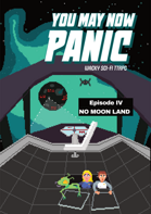 YOU MAY NOW PANIC Ep.4 — NO MOON LAND