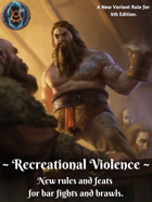 Recreational Violence: New Rules and Feats for Bar Fights and Brawls