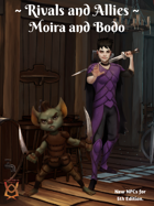 Rivals and Allies: Moira and Bodo