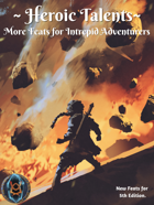 Heroic Talents: More Feats for Intrepid Adventurers