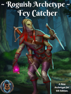Roguish Archetype: Fey Catcher