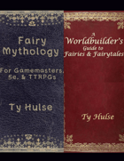 A Gamemaster and Worldbuilder's Guide to Fairies and Fairytales