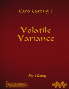 Card Casting 3: Volatile Variance