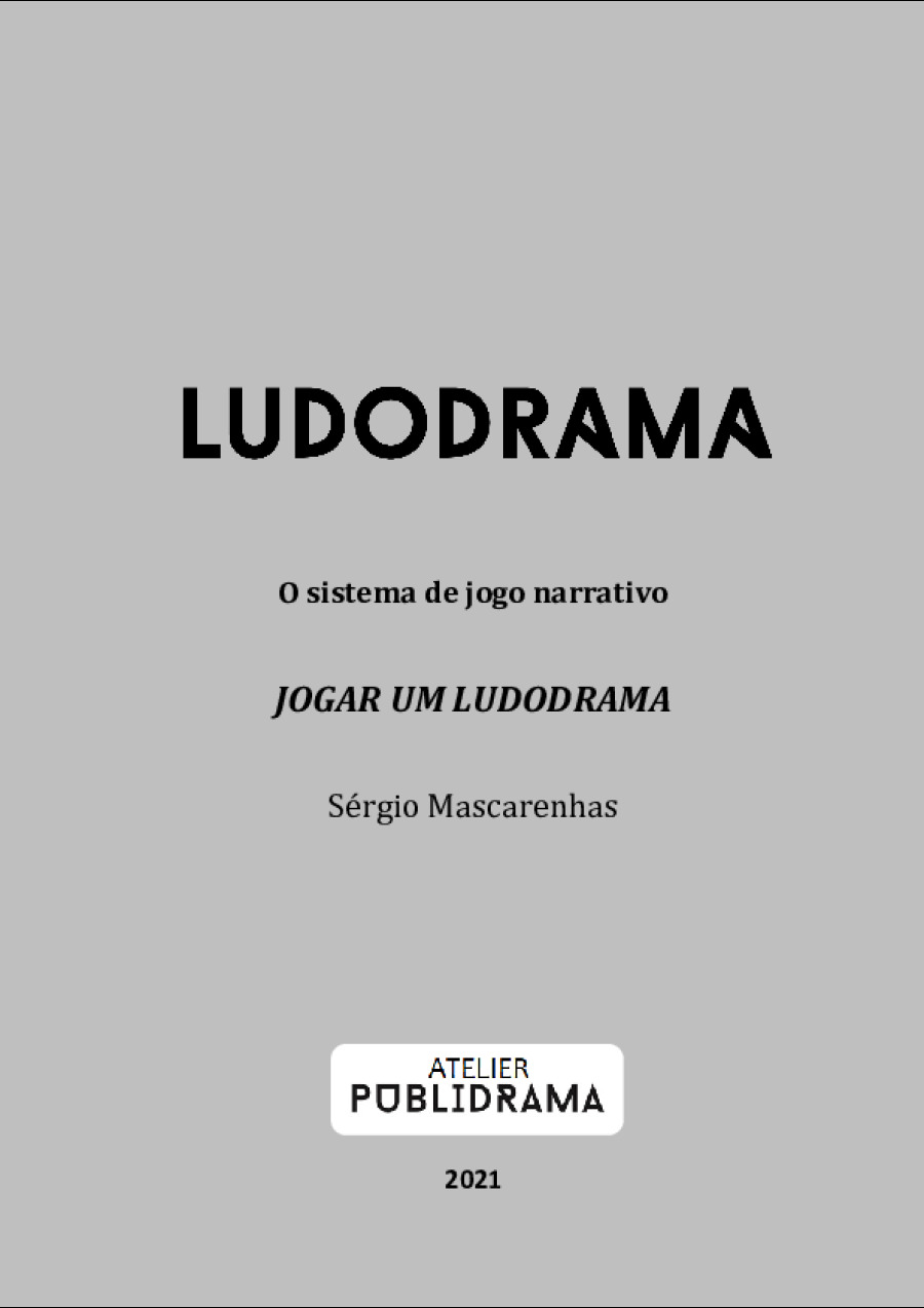 LUDODRAMA, o Sistema de Jogo Narrativo. Jogar um LudoDrama