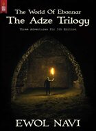 The Adze Trilogy: The World of Ebonnar