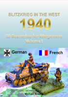 Blitzkrieg in the West 1940 Volume I 50 Wargame Scenarios French vs Germans
