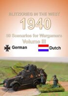 Contents and Introduction. Blitzkrieg in the West 1940 Volume III 50 Wargame Scenarios Dutch vs Germans.