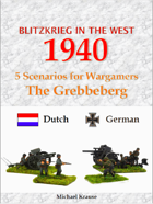Blitzkrieg in the West 1940. 5 Wargame Scenarios. The Battle for The Grebbeberg