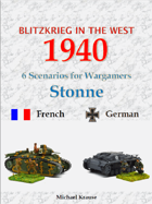 Blitzkrieg in the West 1940. 6 Wargame Scenarios. The Battle for Stonne 1940