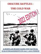 OBSCURE BATTLES 2 - COLD WAR - A MODULAR BOARDGAME FOR TACTICAL SCALE ENGAGEMENTS IN 1947-1995 PERIOD 2022 EDITION