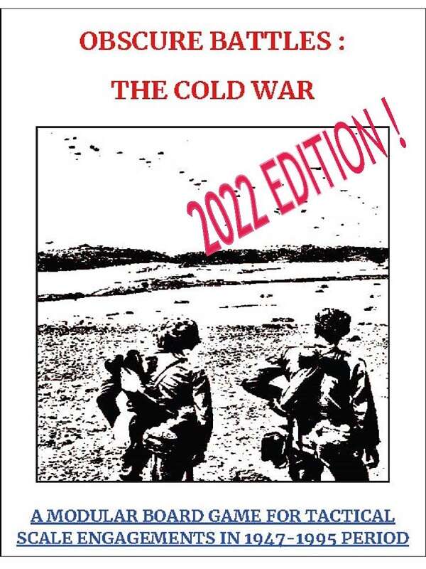 OBSCURE BATTLES 2 - COLD WAR - A MODULAR BOARDGAME FOR TACTICAL SCALE ENGAGEMENTS IN 1947-1995 PERIOD 2022 EDITION