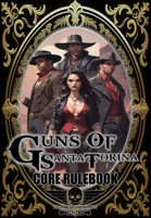 Guns Of Santa Torina - Core Rulebook