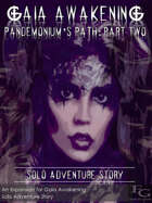Gaia Awakening - Pandemonium's Path: Part Two - Solo Story Adventure