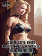 Guns Of Santa Torina - Solo Adventure - Ironhold Justice