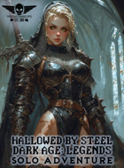Dark Age: Legends - Solo Adventure - Hallowed By Steel