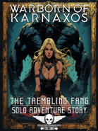 Warborn Of Karnaxos - Solo Adventure - The Trembling Fang