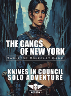 The Gangs Of New York - Solo Adventure - Knives In Council