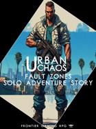 Urban Chaos - Solo Adventure - Fault Zones