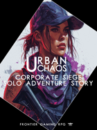 Urban Chaos - Solo Adventure - Corporate Siege