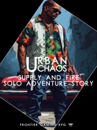Urban Chaos - Solo Adventure - Supply And Fire