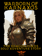 Warborn Of Karnaxos - Solo Adventure - The Dragon Roads