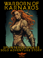Warborn Of Karnaxos - Solo Adventure - Splintered Spears
